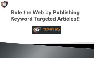 Rule the Web by Publishing Keyword Targeted Articles!!