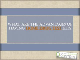 What are the advantage of having Home Drug Test Kits