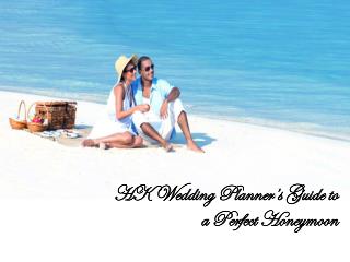 Luxury Wedding Planners' guide to honeymooners