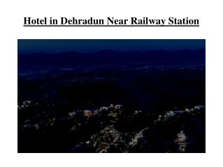 Hotels in Dehradun near railway station