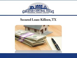 Secured Loan: Killeen, TX