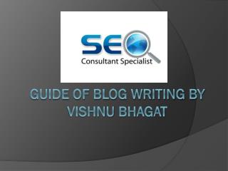 Guide of Blog Writing by Vishnu bhagat