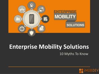 10 Myths To Know For enterprise mobility solutions
