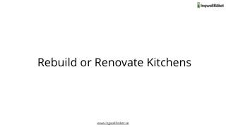 Rebuild or Renovate Kitchens