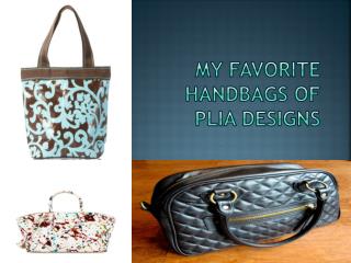 My Favorite Handbags of Plia Designs