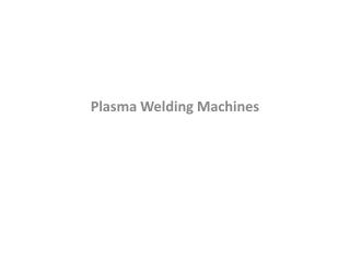 Plasma Welding Machines