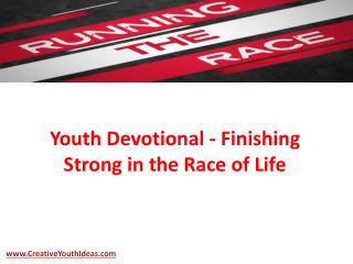 Youth Devotional - Finishing Strong in the Race of Life
