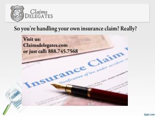 So you’re handling your own insurance claim?