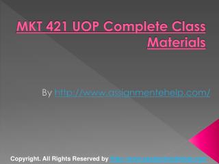 MKT 421 UOP Complete Class Materials