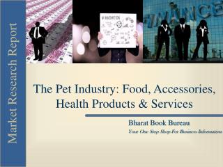 The Pet Industry: Food, Accessories, Health Products & Serv