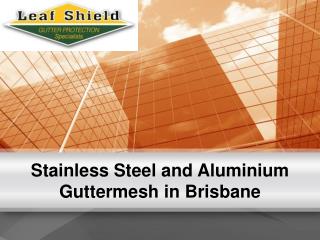 Stainless Steel and Aluminium Guttermesh in Brisbane