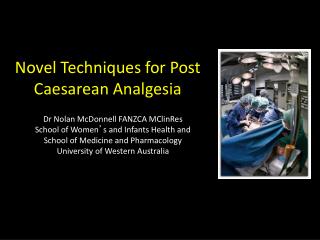 Novel Techniques for Post Caesarean Analgesia