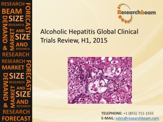 Alcoholic Hepatitis Global Clinical Trials Review, H1, 2015