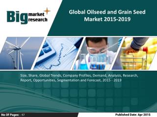 Impact Of Global Oilseed and Grain Seed Market 2015-2019