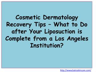 Cosmetic Dermatology Recovery Tips – What to Do after Your