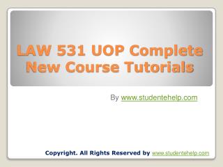 LAW 531 UOP Complete New Course Tutorials