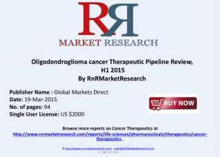 Oligodendroglioma Therapeutic Pipeline Review, H1 2015