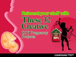 Reinvent Your Stuff with These 32 Creative DIY Pregnancy Pro