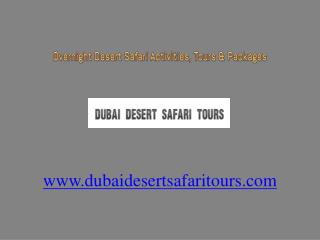 Exciting Overnight Dubai Desert Safari Activities, Tours