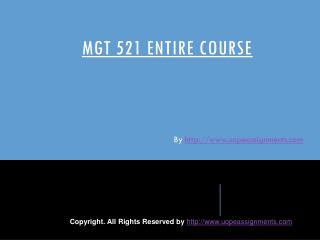 MGT 521 Entire Course