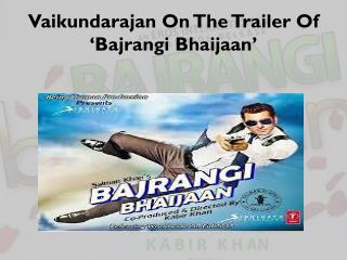 Vaikundarajan On The Trailer Of ‘Bajrangi Bhaijaan’