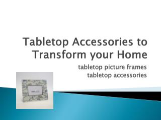 Beautiful Tabletop Accessories