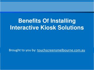 Benefits of Installing Interactive Kiosk Solutions