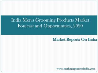 India Men's Grooming Products Market Forecast and Opportunit
