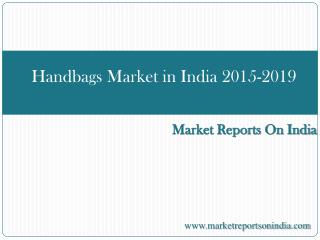 Handbags Market in India 2015-2019