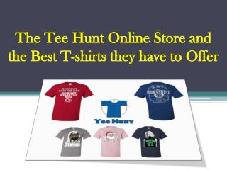 The Tee Hunt Online Store and the Best T-shirts they have to