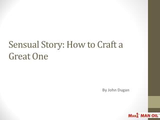 Sensual Story: How to Craft a Great One