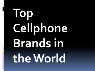 Top Cellphone Brands