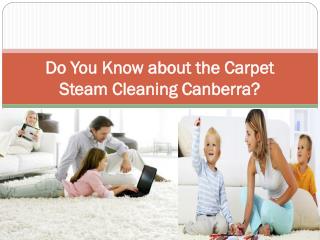 Do You Know about the Carpet Steam Cleaning Canberra