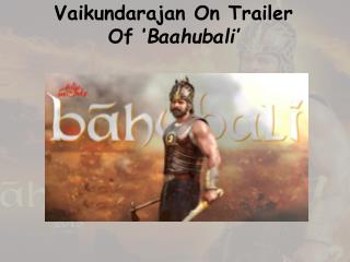 Vaikundarajan On Trailer Of ’Baahubali’