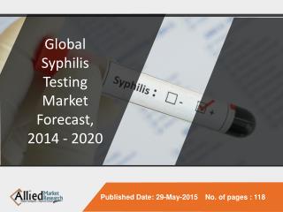 Syphilis Testing Market Global Market Analysis, 2014-2020