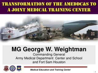 Transformation OF THE AMEDDC&amp;S TO A JOINT MEDICAL TRAINING Center