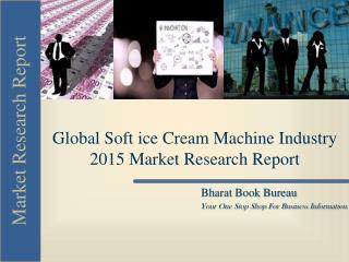 Global Soft ice Cream Machine Industry 2015 Market Research
