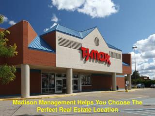 Madison Management Helps You Choose The Perfect Real Estate