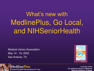 What’s new with MedlinePlus, Go Local, and NIHSeniorHealth