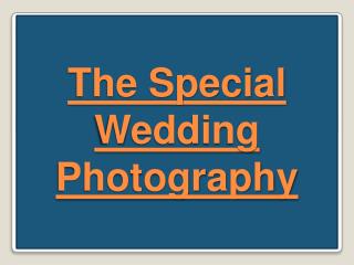 The Special Wedding Photography