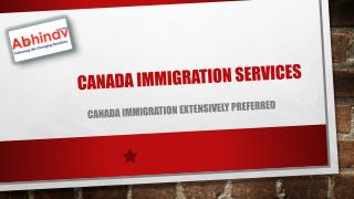 Canada Immigration Extensively Preferred