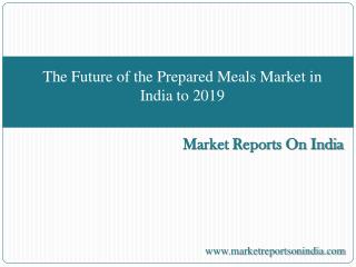 The Future of the Prepared Meals Market in India to 2019