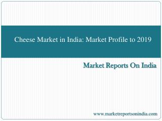 Cheese Market in India: Market Profile to 2019