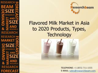 Flavored Milk Market in Asia to 2020 Products, Types, Techno