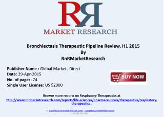 Bronchiectasis Therapeutic Pipeline Review, H1 2015