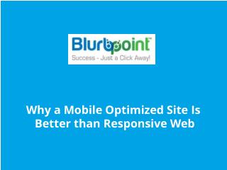 Why a Mobile Optimized Site Is Better than Responsive Web