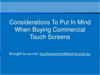 Considerations To Put In Mind When Buying Commercial Touch
