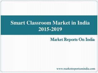 Smart Classroom Market in India 2015-2019