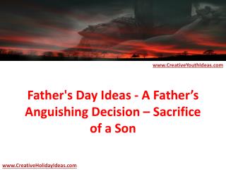 Father's Day Ideas - A Father’s Anguishing Decision – Sacrif