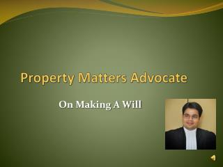 Property matters advocate on making a will